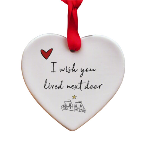 I Wish You Lived Next Door Ceramic Heart